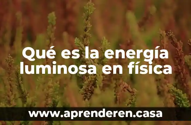Qué es la energía luminosa en física