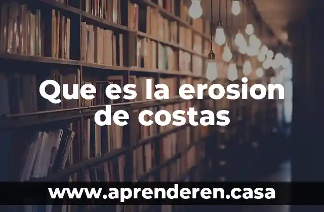 Que es la erosion de costas