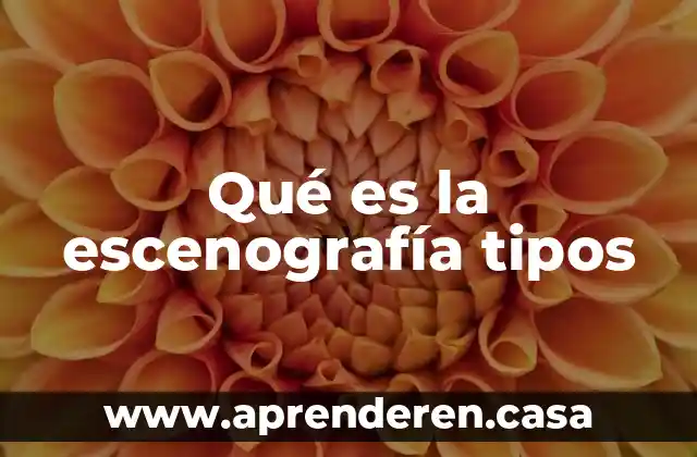 Qué es la escenografía tipos