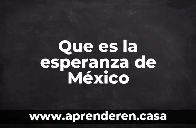 Que es la esperanza de México