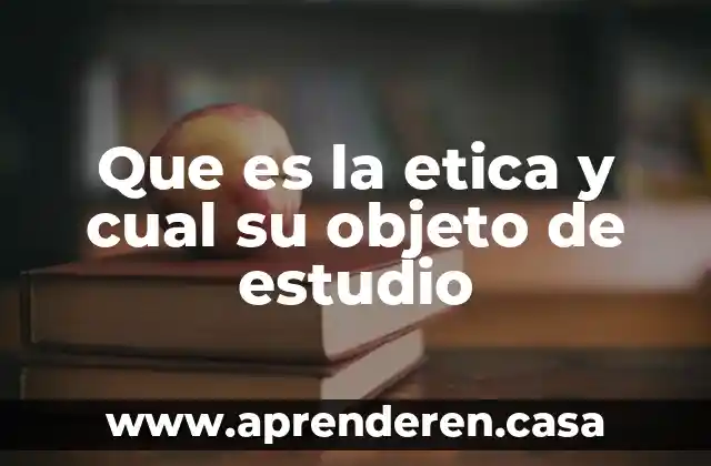 Cual es la dosis que es administrada a intervalos 6 Que es la etica y cual su objeto de estudio