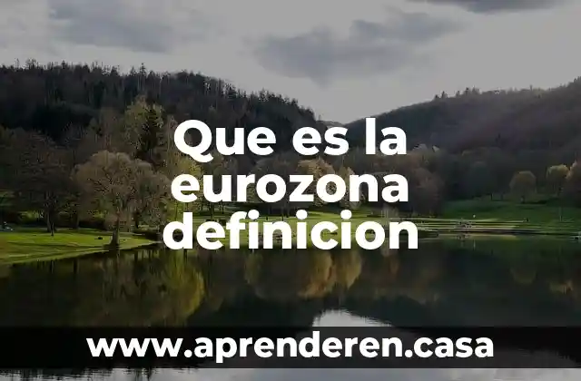 Que es la eurozona definicion