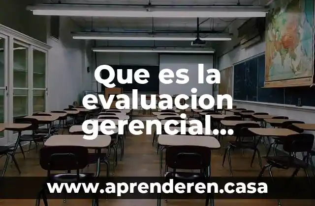 Que es la evaluacion gerencial definicion