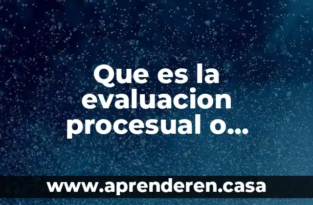 Qué es literatura formativa 3 Que es la evaluacion procesual o formativa