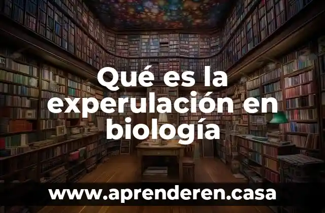 Qué es la experulación en biología