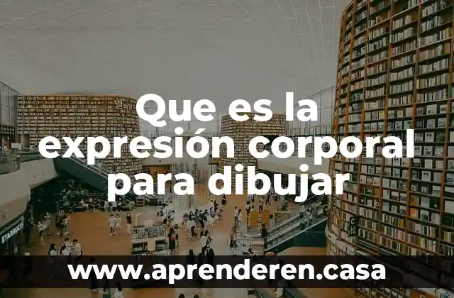 Que es la expresión corporal para dibujar