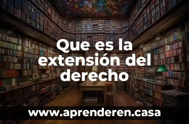 Que es la extensión del derecho