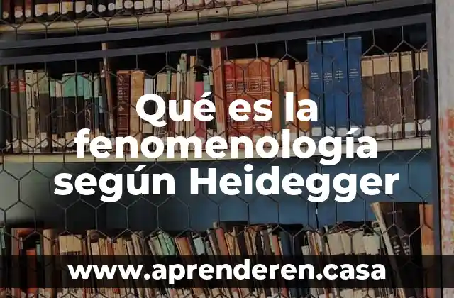 Ser para heidegger que es 5 Qué es la fenomenología según Heidegger