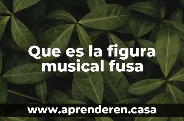 Que es la figura musical fusa