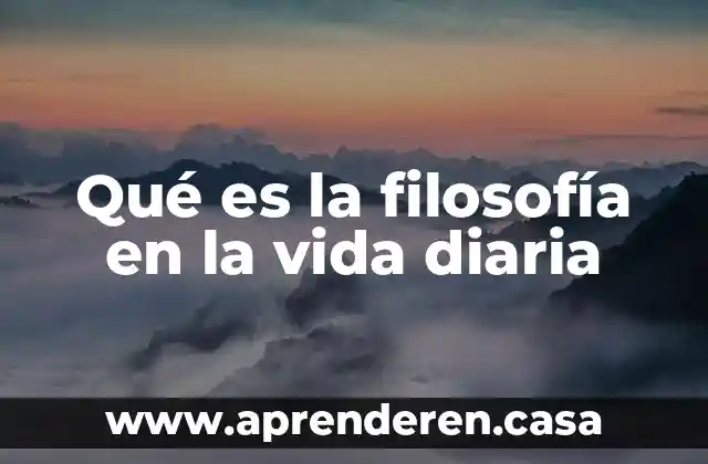 Qué es la filosofía en la vida diaria