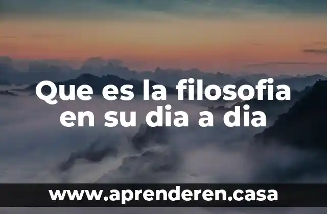 Que es la filosofia en su dia a dia