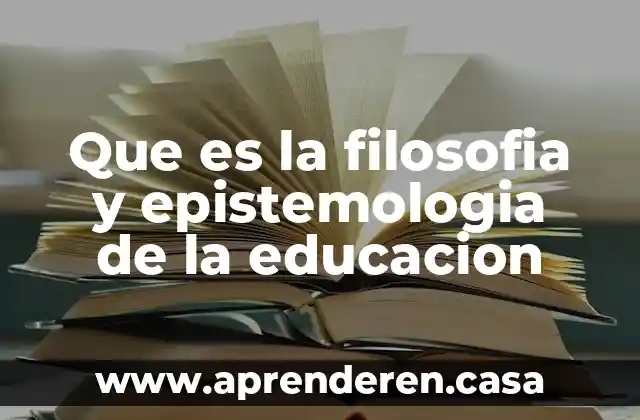 Que es la filosofia y epistemologia de la educacion