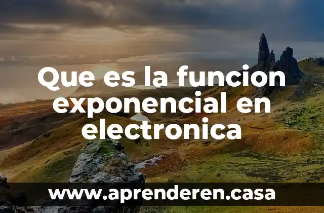 Que es la funcion exponencial en electronica