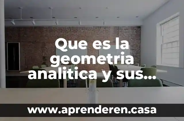 Que es la geometria analitica y sus elementos basicos
