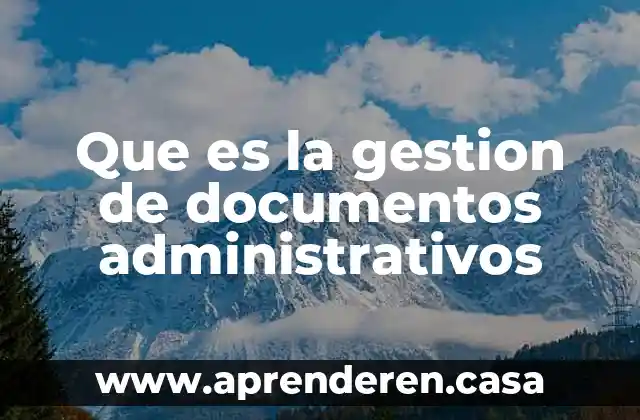 Que es la gestion de documentos administrativos
