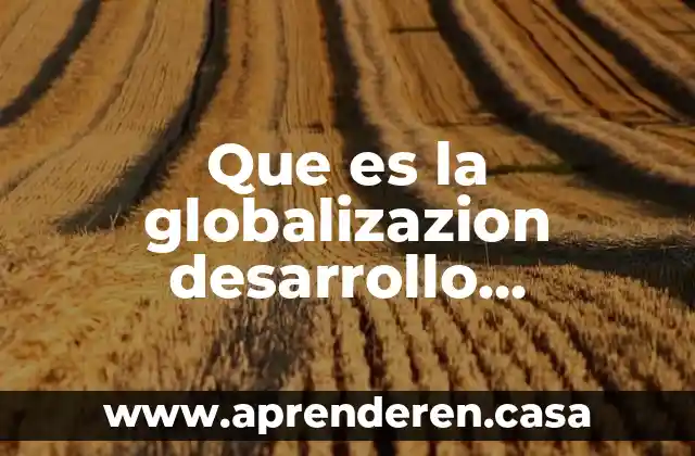 Que es el desarrollo agil sw 7 Que es la globalizazion desarrollo personal