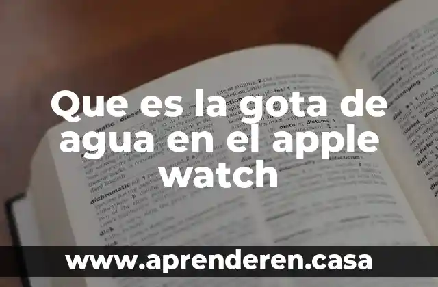 Que es la gota de agua en el apple watch