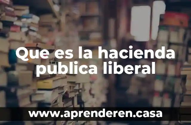 Que es la hacienda publica liberal