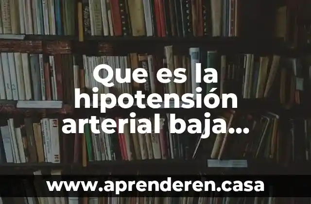 Que es la hipotensión arterial baja ejemplos