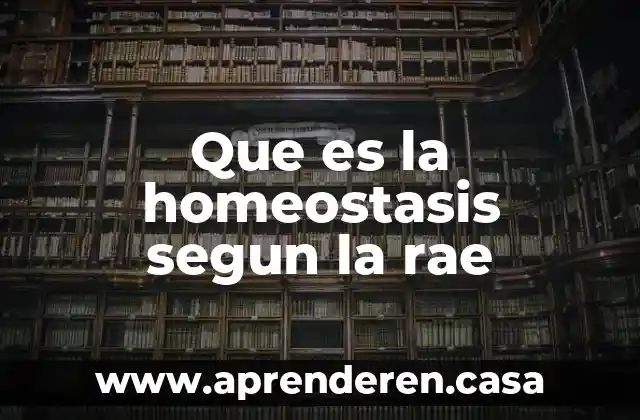 Que es la homeostasis segun la rae