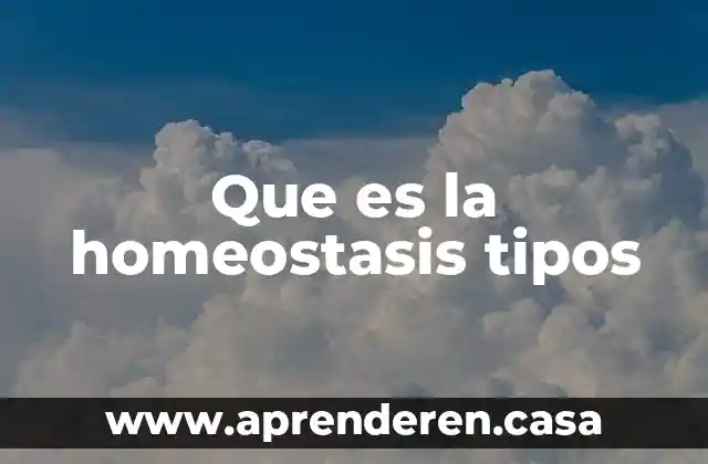 Que es la homeostasis tipos