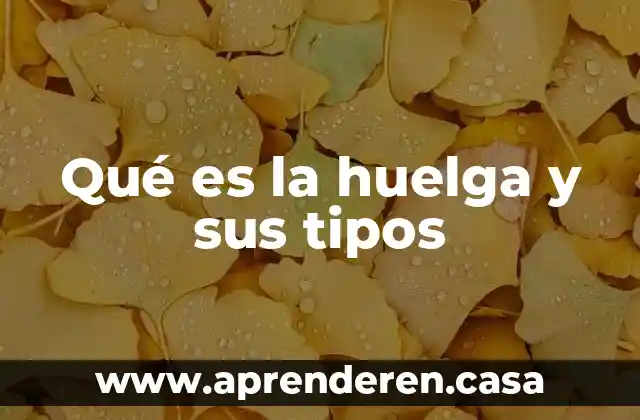 Qué es la huelga y sus tipos