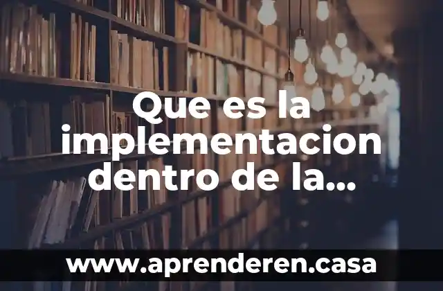Que es la ingenieria quimica petrolera 4 Que es la implementacion dentro de la ingenieria del software
