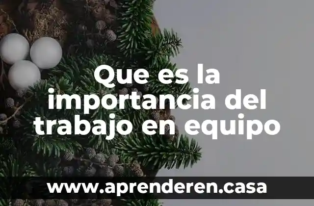 Que es la importancia del trabajo en equipo