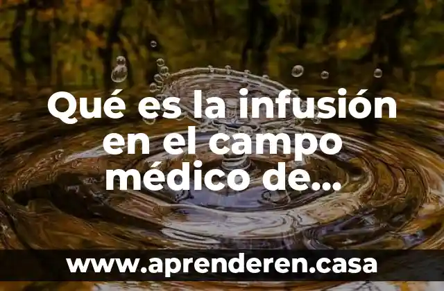 Qué es la infusión en el campo médico de reumatología