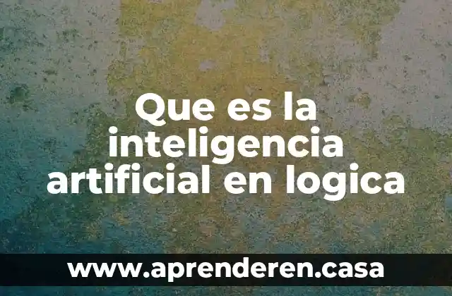 Que es la inteligencia artificial en logica