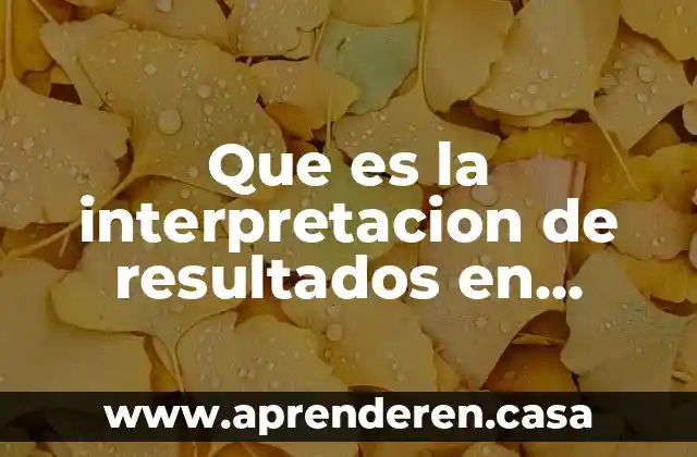 Que es la interpretacion de resultados en quimica