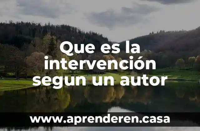 Que es la intervención segun un autor