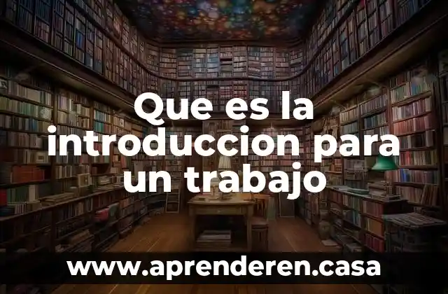 Que es la introduccion para un trabajo