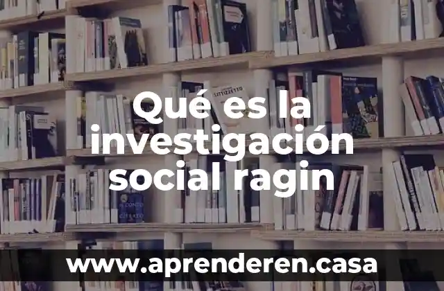 Qué es la investigación social ragin