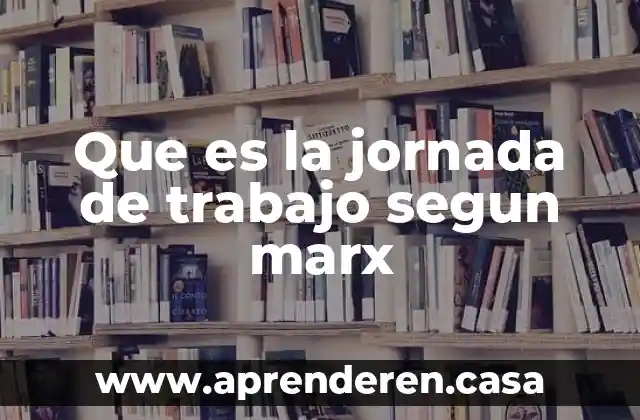 Qué es la histeria según la psicología 6 Que es la jornada de trabajo segun marx
