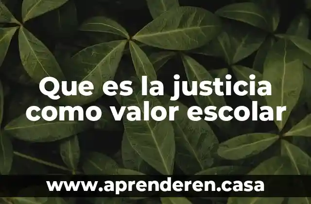 Valor absoluto en economía 7 Que es la justicia como valor escolar
