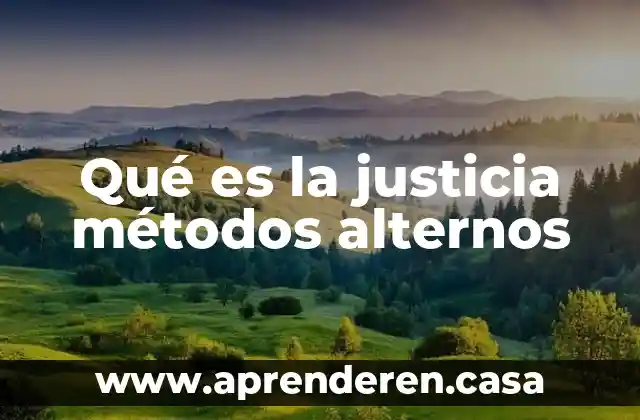 Qué es la justicia métodos alternos
