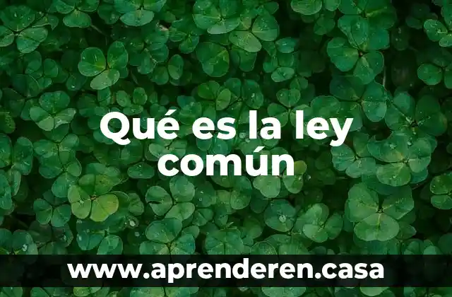 Que es un componente comun 4 Qué es la ley común