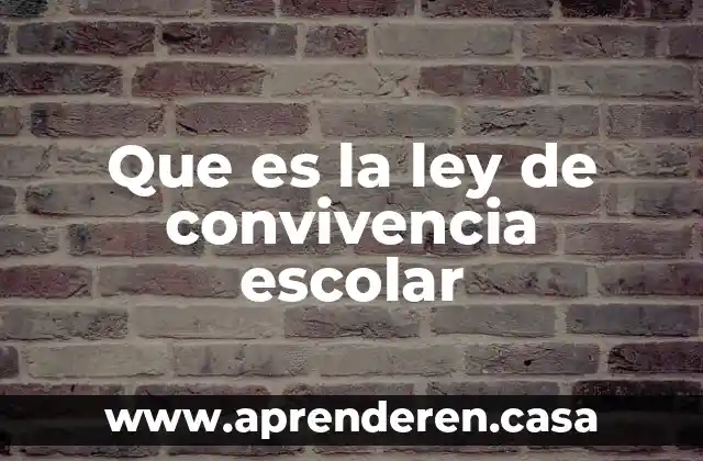 Que es empresa varios autores 8 Que es la ley de convivencia escolar