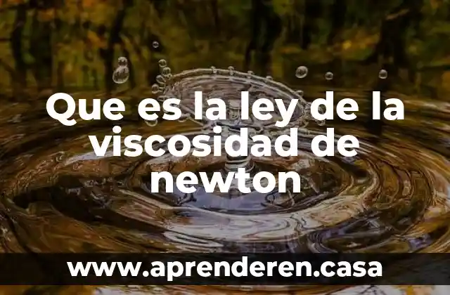 Que es la ley de la viscosidad de newton