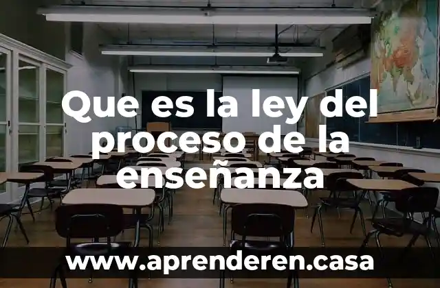 Que es la ley del proceso de la enseñanza