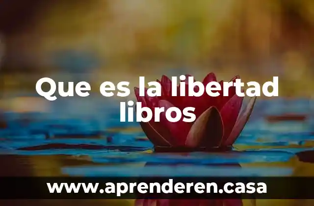Que es la libertad libros