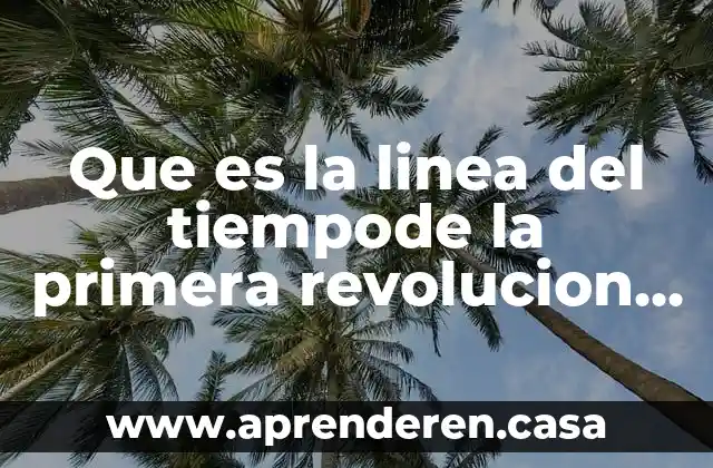Que es la linea del tiempode la primera revolucion quimica