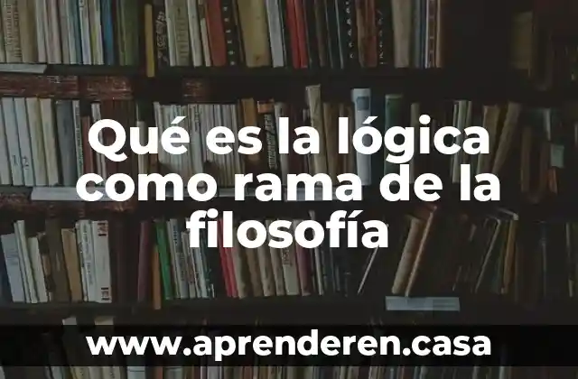 Qué es la lógica como rama de la filosofía