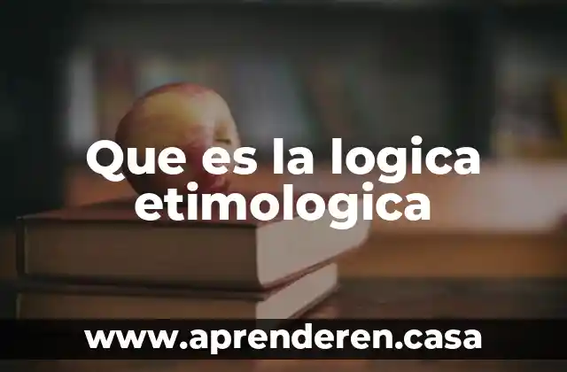 Que es la logica etimologica