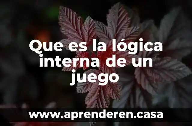 Que es la lógica interna de un juego
