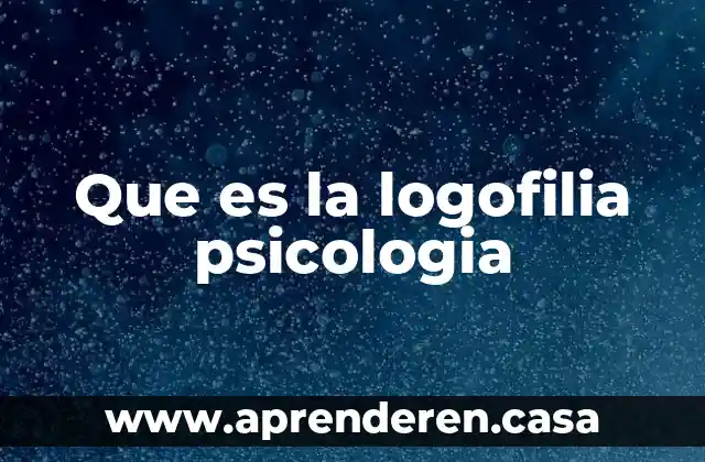 Que es la logofilia psicologia