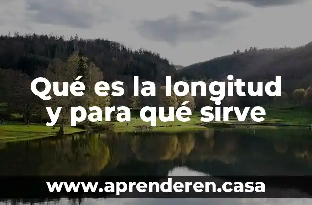 Qué es un módulo por longitud forma y volumétrico 3 Qué es la longitud y para qué sirve