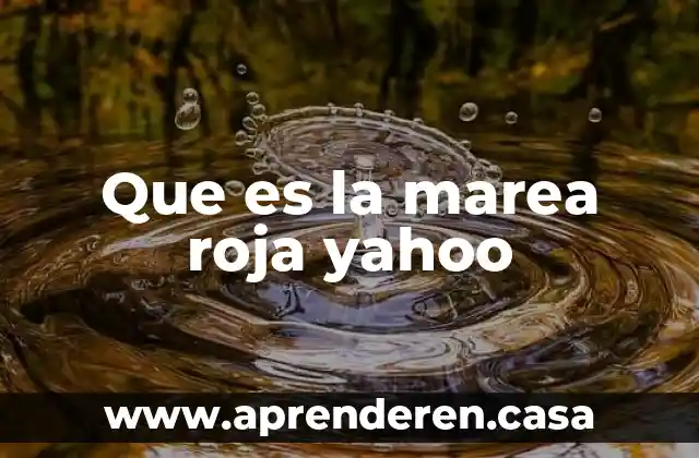 Que es la marea roja yahoo