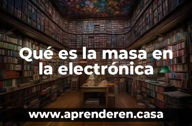 Qué es la masa en la electrónica